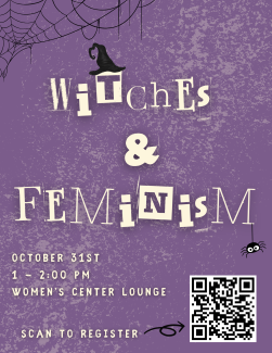 Join us to decorate cookies while we discuss the intersections between witches and feminism. Supplies and candy provided! This is a purple poster for the event Witches and Feminism with the Women's Center. This event will be held on October 31st from 1pm - 2pm. Register on Shoreline. 